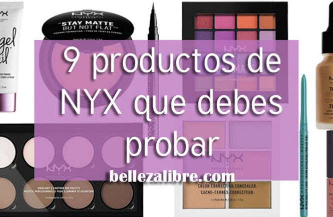 Los 9 mejores productos que debes probar de NYX Cosmetics