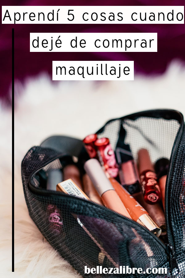 aprendi-5-cosas-cuando-no-compre-maquillaje